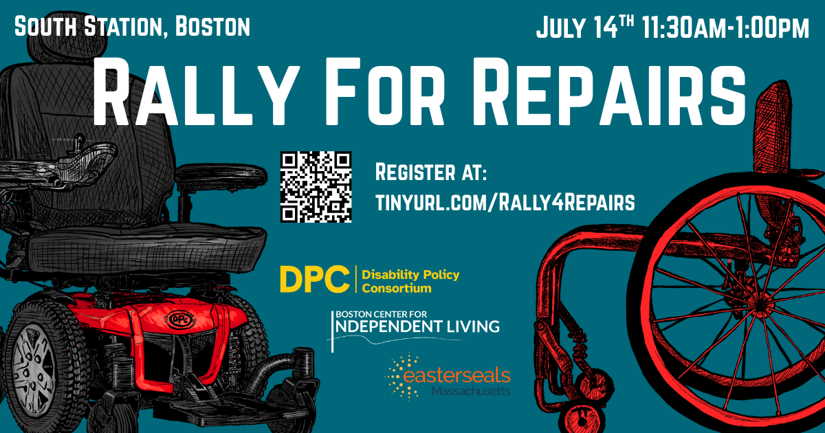 ID: blue background with a power chair on the left and Emanuel chair on the right. Text: rally for repairs. South station, Boston, July 14 1130 a.m. -1 PM register at tinyurl.com/rally4repairsTPC disability Halsey consortium, Boston center for independent living, Easter Seals Massachusetts. Click on the flyer to go to register link.