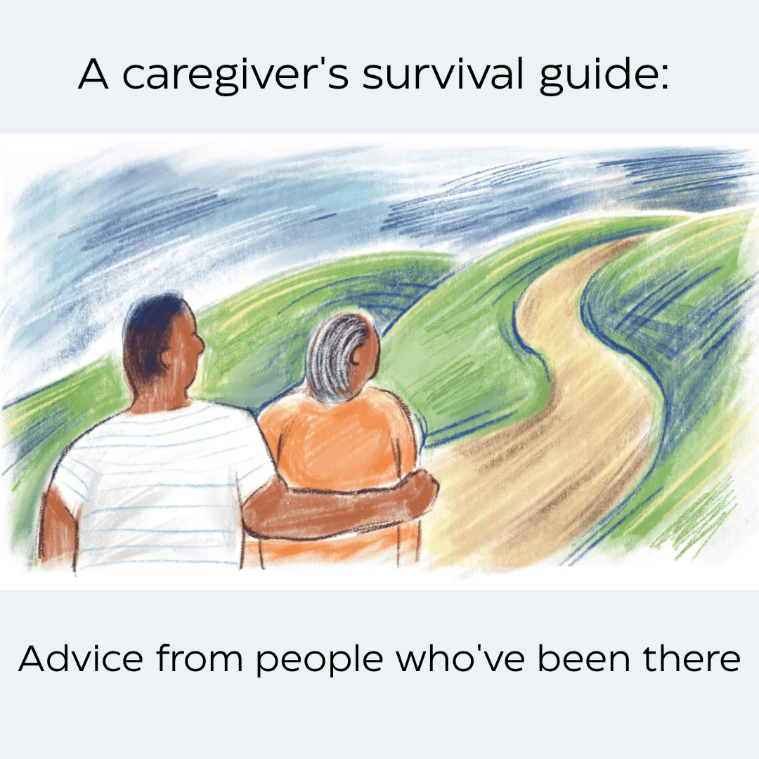 ID: Square photo with a hand drawn Picture of two people in Grayson walking down a dirt path on rolling hills of grass. With text: hey caregivers survival guide: advice from people who've been there