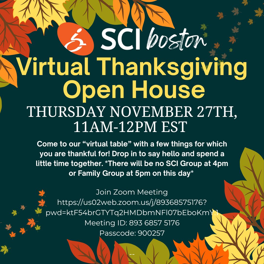 ID: Green background with autumn colored leaves on all corners. Text: SCI Boston virtual Thanksgiving Open house. Thursday, November 27, 11 AM and 12 PM EST. Come to our 