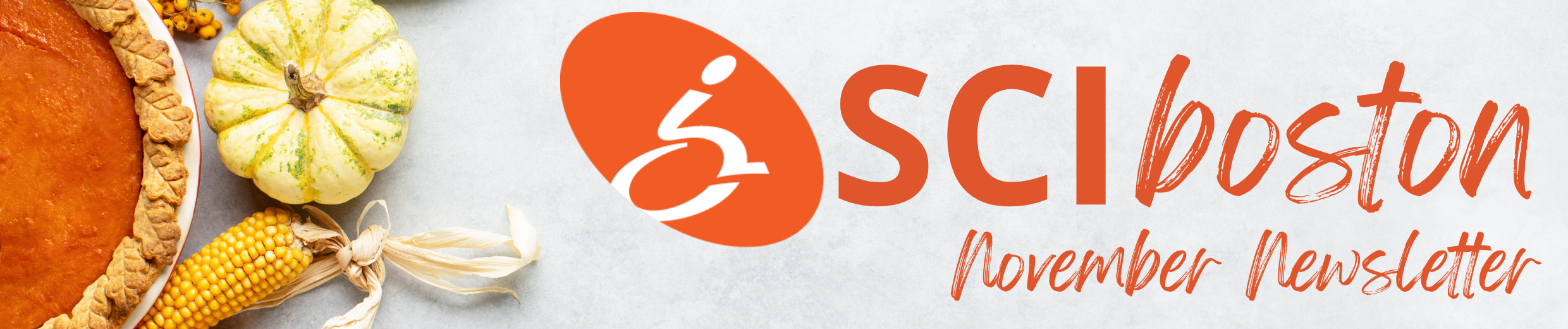 Image description: oh off white background with the SCI Boston logo in Orange below the logo text reading November newsletter. Pumpkin pie, can ear of corn, and a small yellowish pumpkin on the left side of the image.