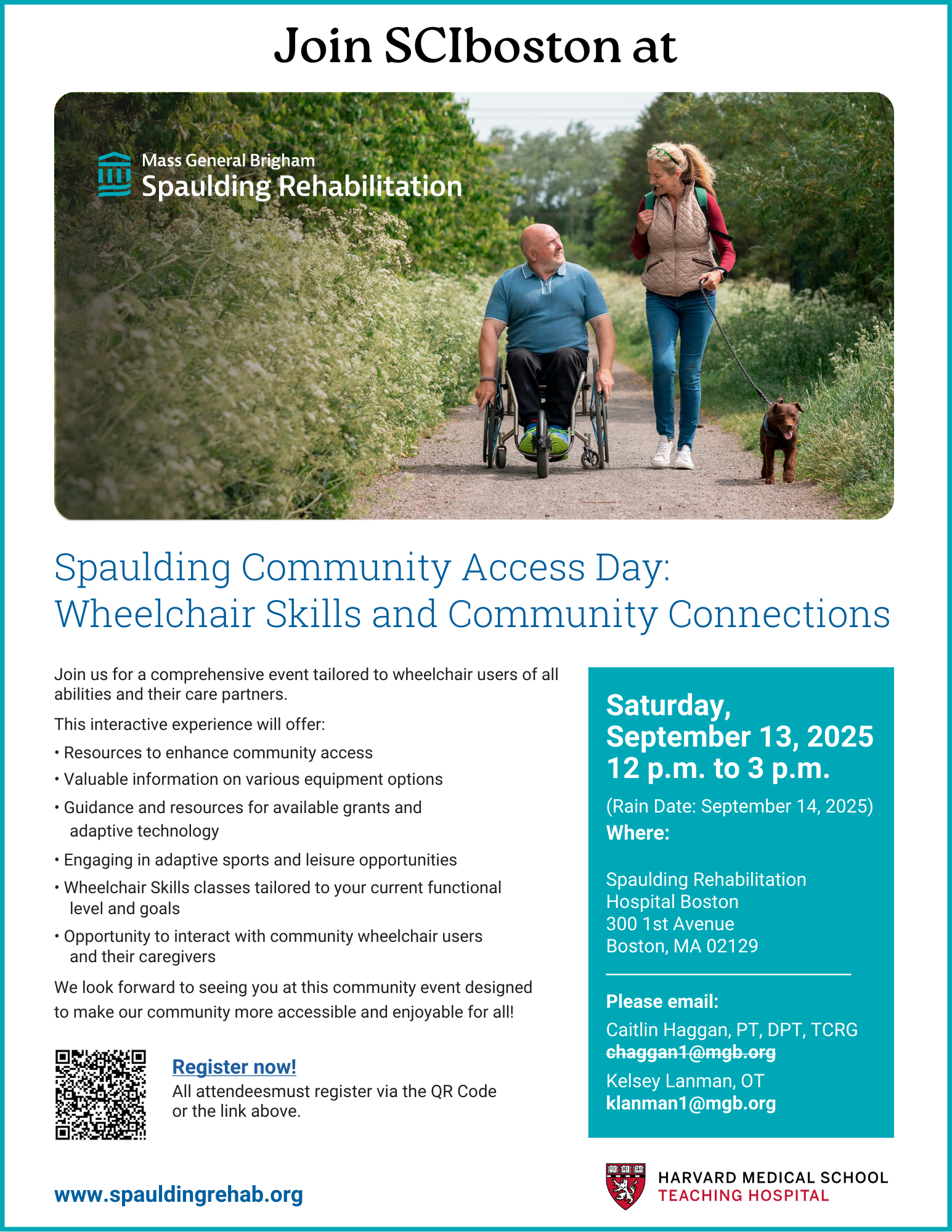 ID: Blue and white flyer with Image of a wheelchair user, a non-wheelchair user, and a dog using a dirt path with greenery surrounding them. Text: join SCI boston at spalding community access day: wheelchair skills and community connections. Saturday, September 13, 2025, 12 PM to 3 PM. Rain date to September 14. Where: Spaulding rehabilitation Hospital Boston, 301st Ave., Boston. Join us for a comprehensive event tailored to wheelchair users of all abilities in their care partners. Register now (clickable hyperlink)